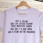Camiseta Voy a dejar que las cosas fluyan * Bordado